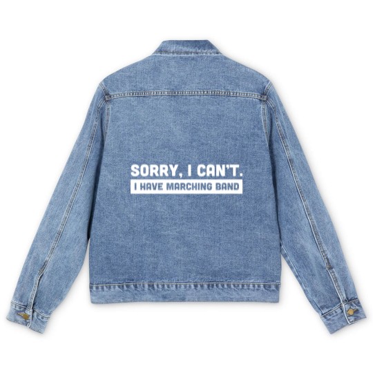 Discover Sorry, I Cant | I Have Marching Band Men's Denim Jackets