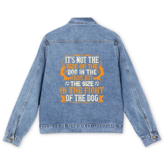 Discover It's not the size of the dog in the fight but the Men's Denim Jackets