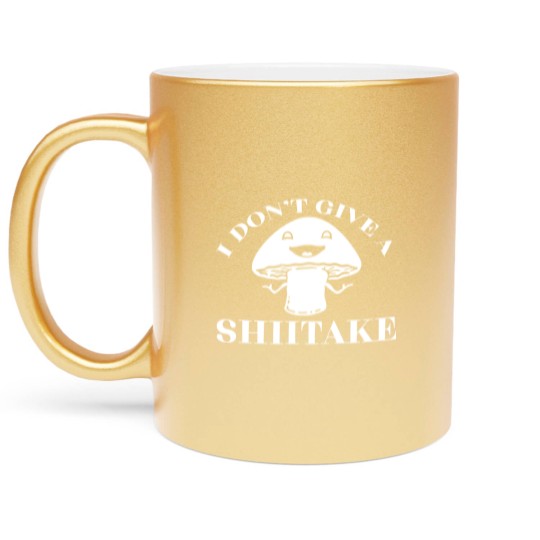 Discover I Dont Give A Shiitake Funny Joke Adult Metallic Mugs