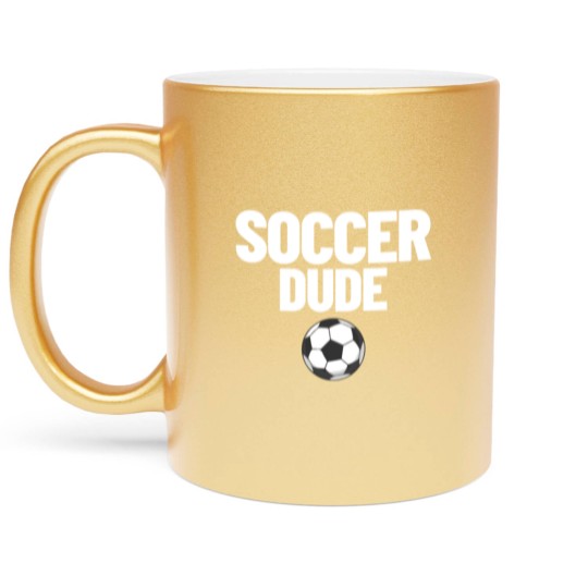 Discover Soccer Dude Men's Soccer Fan Gift Soccer Dude Metallic Mugs