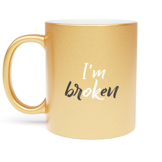 Discover I'm Ok - I'm Broken Metallic Mugs
