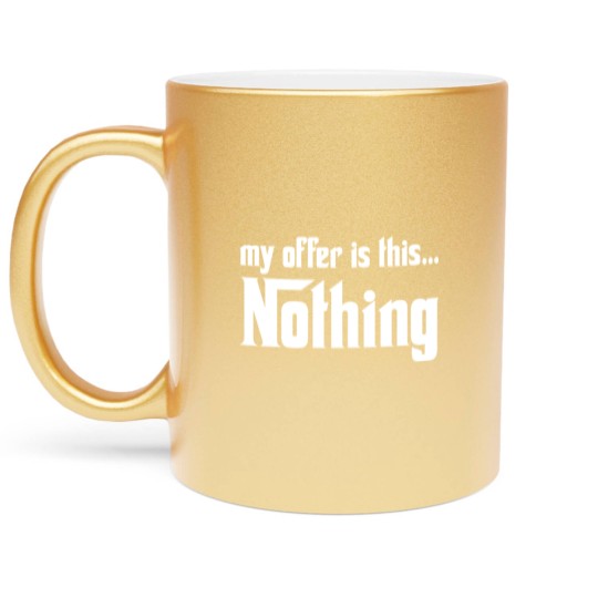 Discover My offer is this... Nothing Metallic Mugs