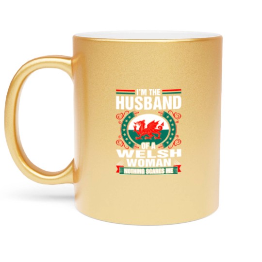 Discover Im The Husband Of A Welsh Woman Metallic Mugs