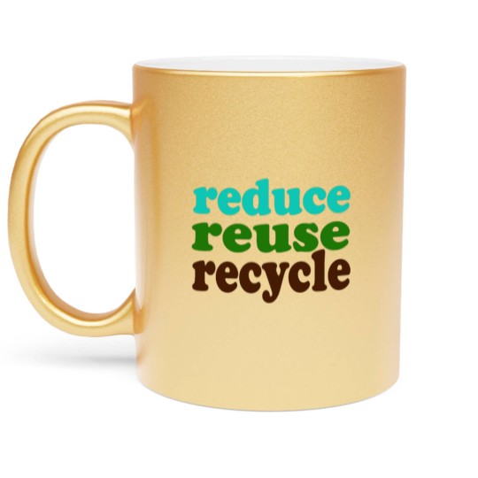 Discover Reduce Reuse Recycle Metallic Mugs Metallic Mugs