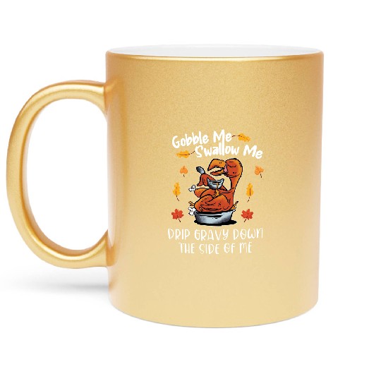 Discover Gobble Me Swallow Me Metallic Mugs Funny Turkey Thanksgiving 2021 Metallic Mugs