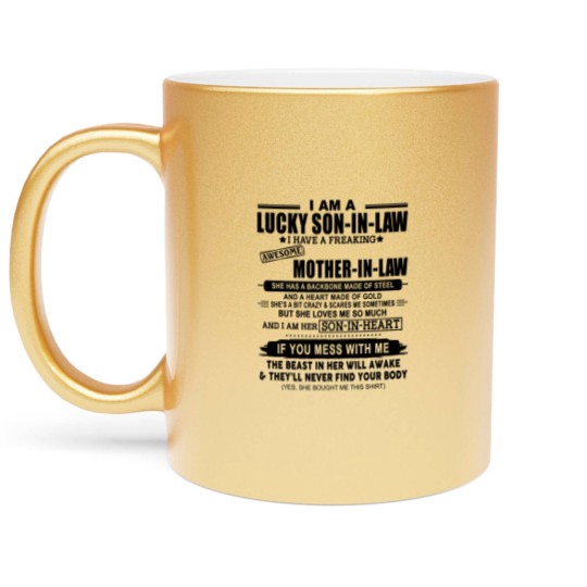 Discover I Am A Lucky Son In Law Of A Freaking Awesome Mother In Law Metallic Mugs