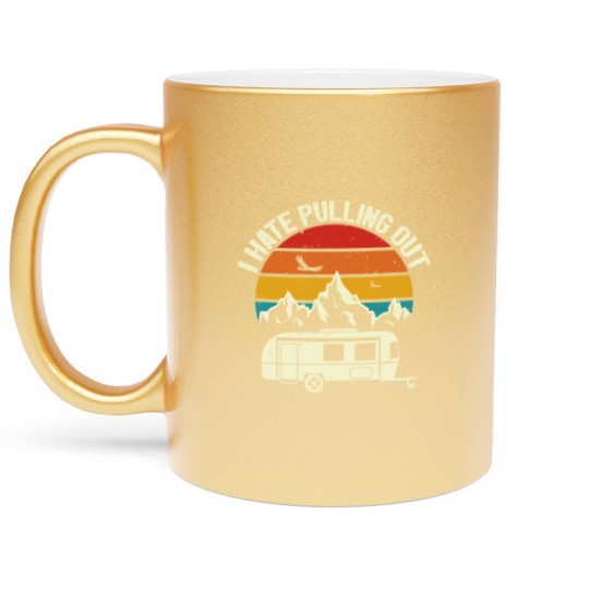 Discover Retro Vintage Mountains I Hate Pulling Out Funny Camping Metallic Mugs
