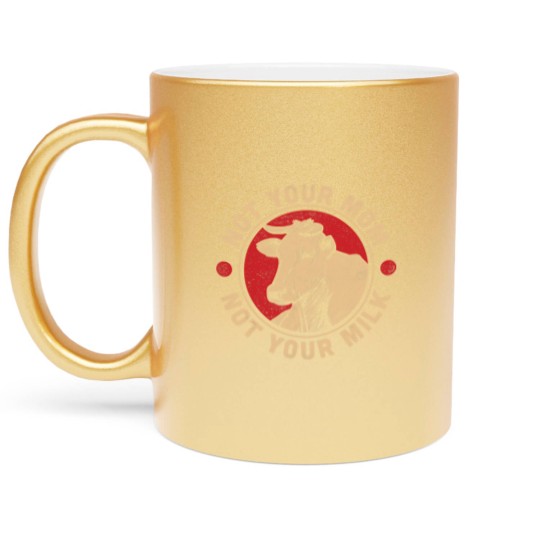 Discover Not Your Mom Not Your Milk Proud Vegan Metallic Mugs