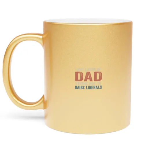 Discover Republican Just A Regular Dad Trying Not To Raise Liberals Metallic Mugs