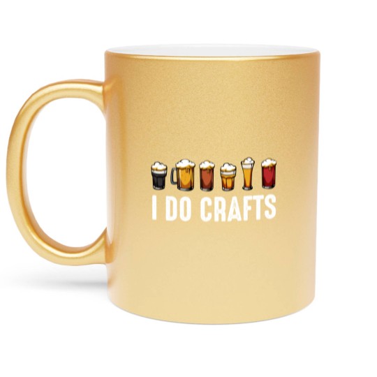 Discover I Do Crafts Home Brewing Craft Beer Drinker Homebrewing Metallic Mugs