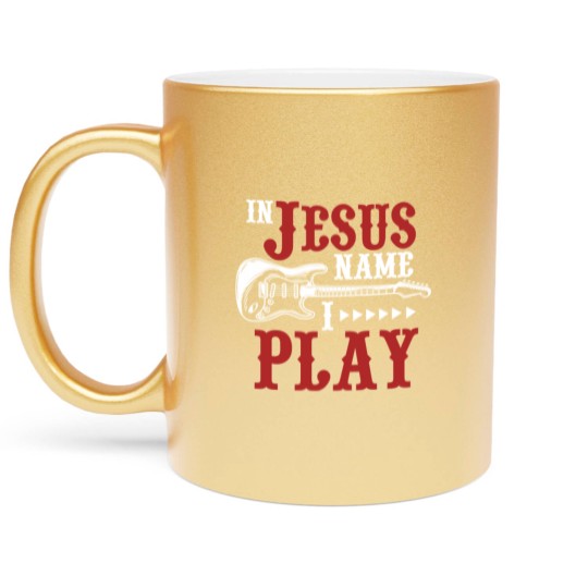Discover In Jesus Name I Play Guitar Christian Guitar Player Metallic Mugs