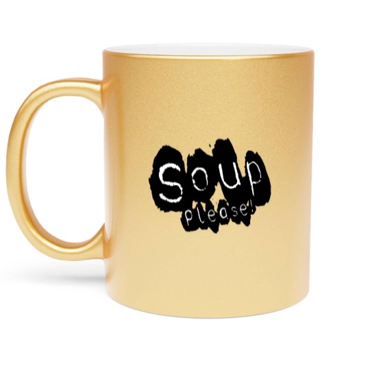 Discover Soup please - Soup - Metallic Mugs
