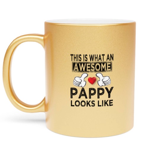 Discover This is what an awesome pappy looks like - Pappy - Metallic Mugs