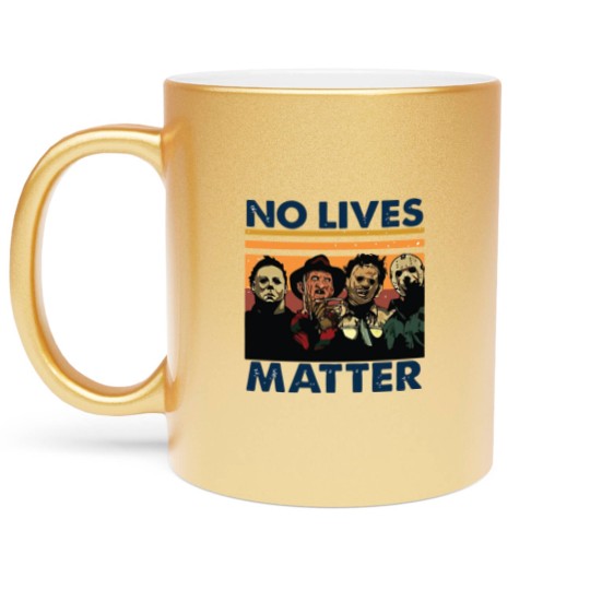 Discover No Lives Matter Metallic Mugs