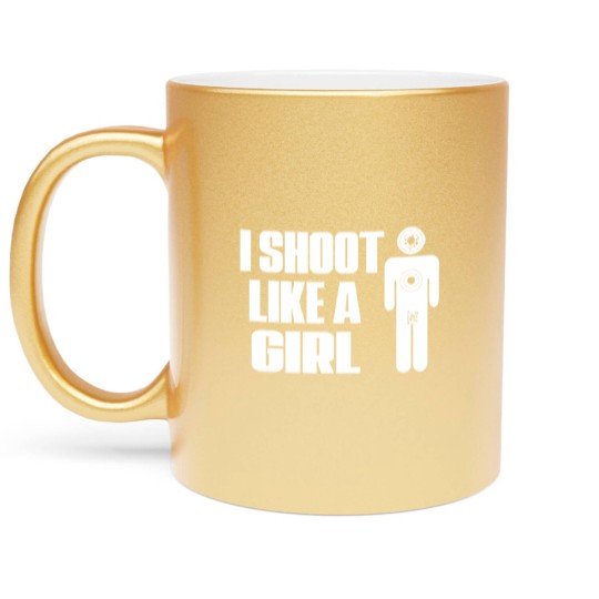 Discover I Shoot Like A Girl - Gun Shooting Funny Gift Metallic Mugs