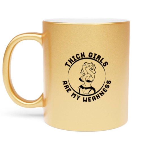 Discover Thick Girls Are My Weakness Funny Slogan Metallic Mugs