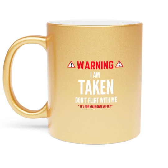 Discover I'm Taken Don't Flirt With Me Metallic Mugs