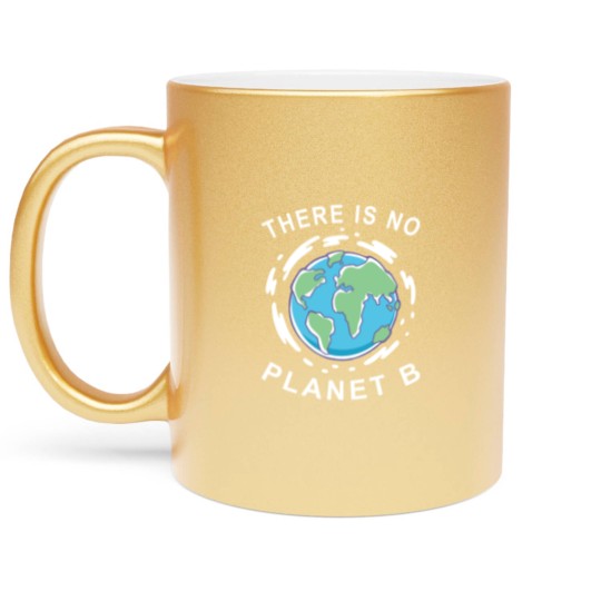 Discover There Is No Planet B - Earth Day Metallic Mugs