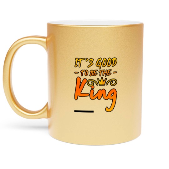 Discover It's Good To Be The King 3 Metallic Mugs