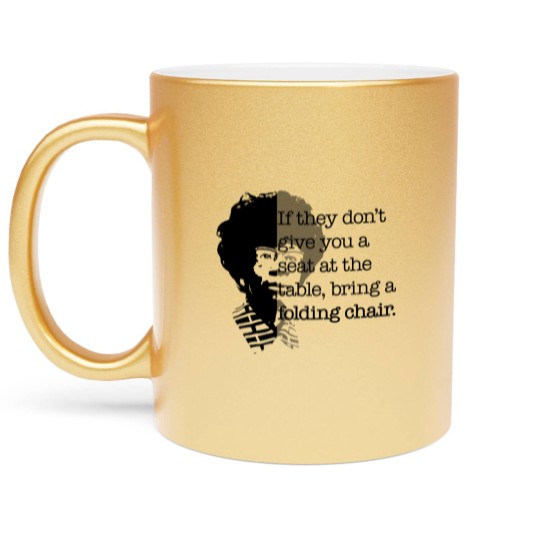 Discover Folding Chair Quote Shirley Chisholm Meme Icon Gift Metallic Mugs