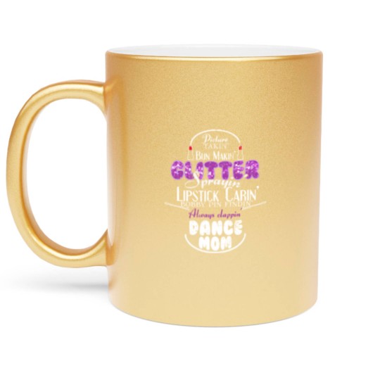 Discover Glitter Sprayin Dance Mom Metallic Mugs