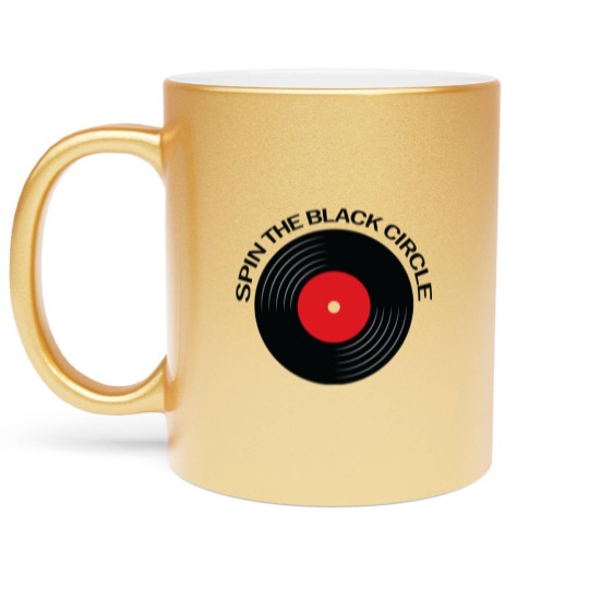 Discover Spin the black Circle - music lover quote - Spin The Black Circle - Metallic Mugs