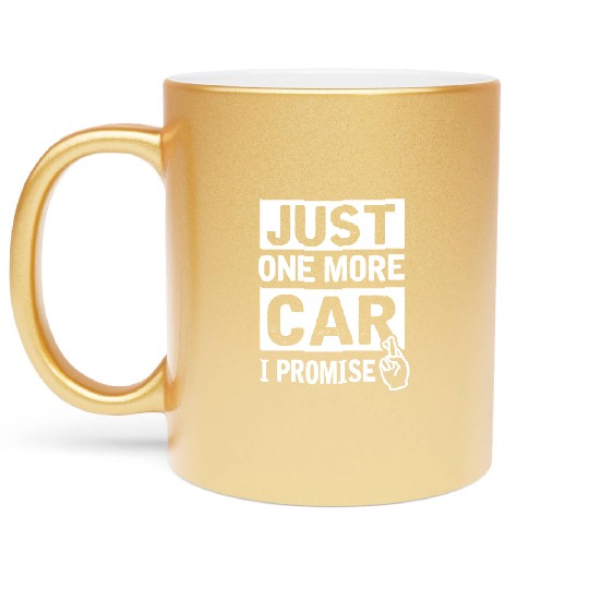 Discover Car - Just One More Car I Promise Funny Mechanic Metallic Mugs