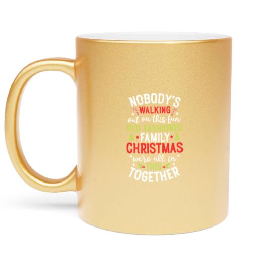 Discover Nobody's Walking Out On This Fun Old Family Christmas Xmas Metallic Mugs
