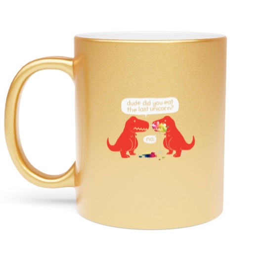 Discover Dude Did You Eat The Last Unicorn Metallic Mugs