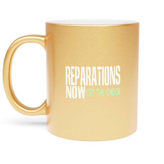 Discover REPARATIONS NOW Metallic Mugs