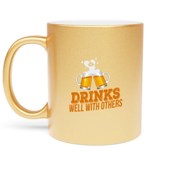 Discover Drinks Well With Others - Design Metallic Mugs