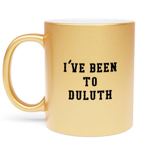 Discover I've Been To Duluth - Ive Been To Duluth - Metallic Mugs