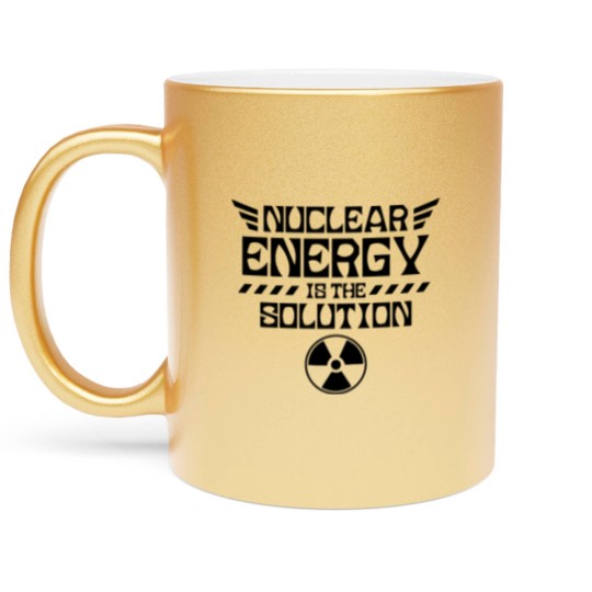 Discover Nuclear energy is the solution Atomic Fusion Clean Metallic Mugs