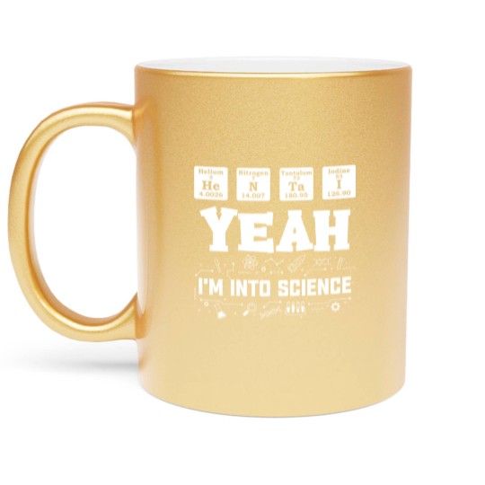 Discover Yeah I m Into Science hen Lover Element Table Metallic Mugs