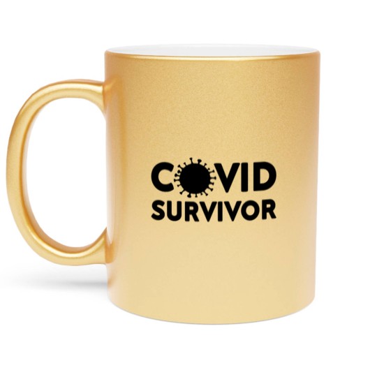 Discover Covid Survivor Corona Virus Corona Pandemic I Was Metallic Mugs