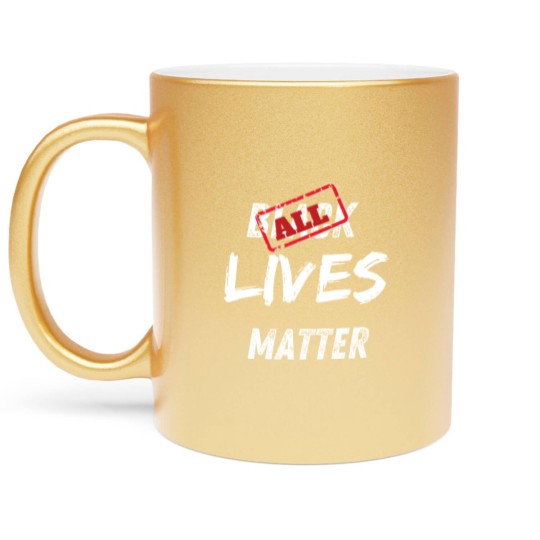 Discover All Lives Matter Metallic Mugs