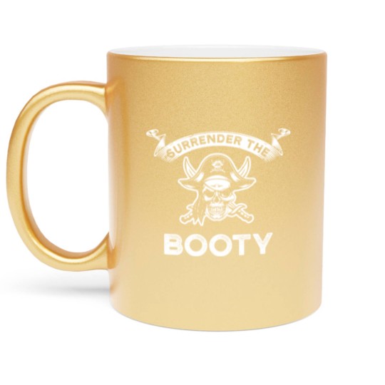Discover Pirate - Surrender The Booty Metallic Mugs