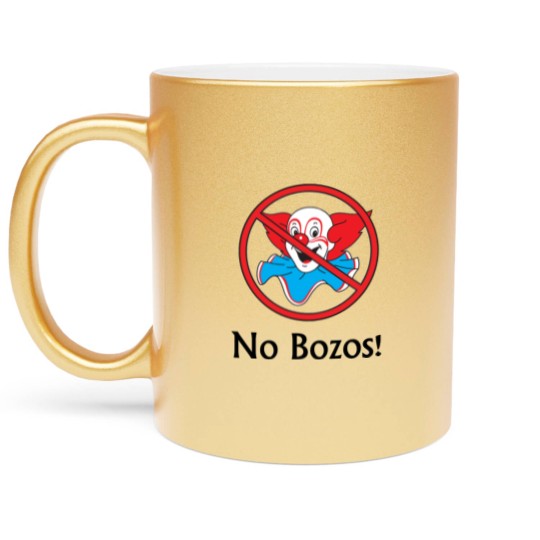 Discover No Bozos Clown Metallic Mugs Metallic Mugs