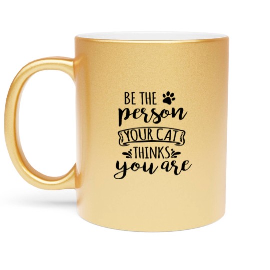 Discover Be the person You Cat Thinks You Are, Cat, Kitty Metallic Mugs