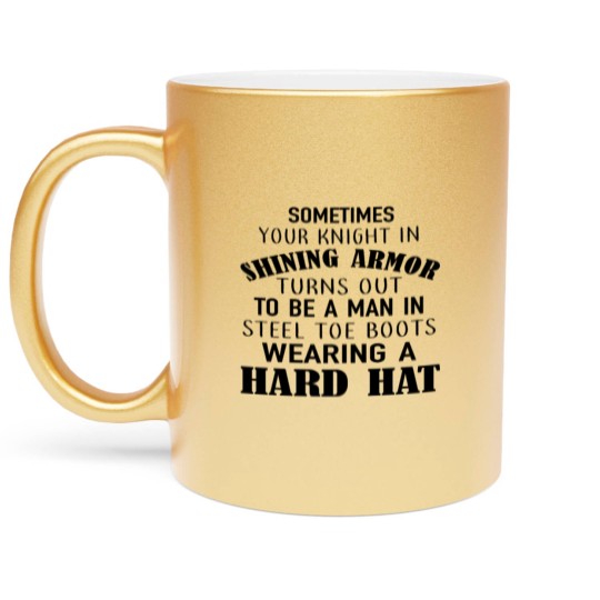 Discover sometimes your knight in shining armor turns out t Metallic Mugs