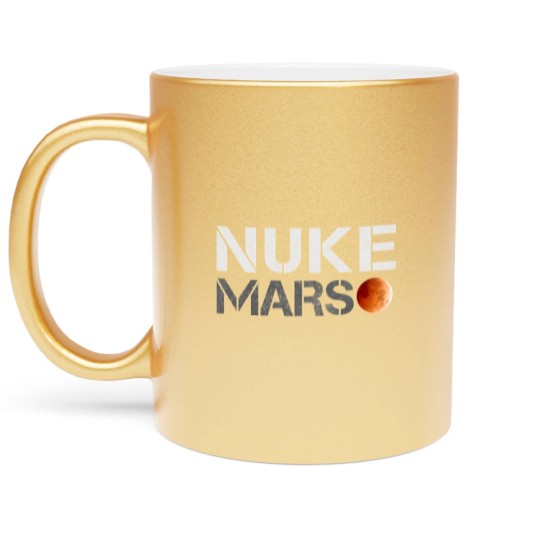 Discover nuke mars Metallic Mugs Metallic Mugs