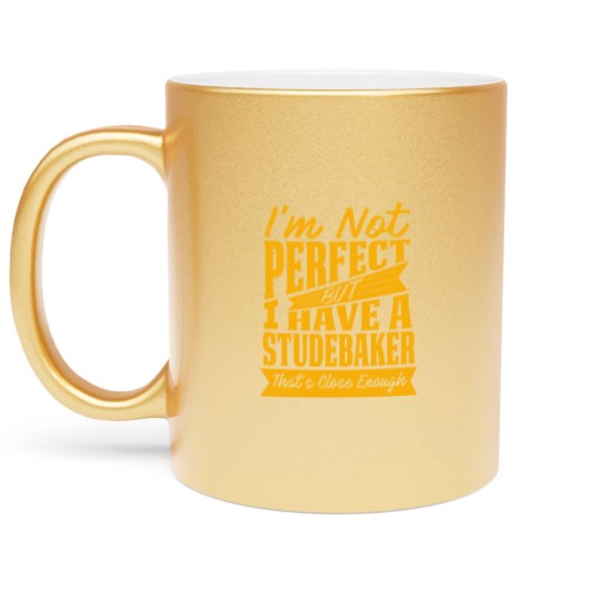 Discover PERFECT WITH STUDEBAKER Y Metallic Mugs
