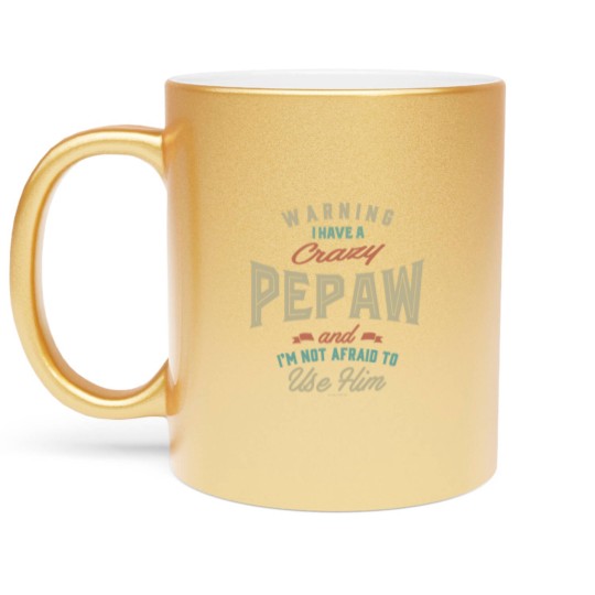 Discover Crazy Pepaw Metallic Mugs