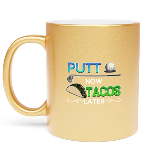 Discover Golf Gift Putt Now Tacos Later funny taco golfing Metallic Mugs