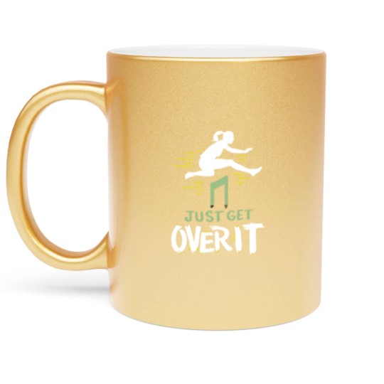 Discover Hurdler Just Get Over It Hurdles Gift Metallic Mugs