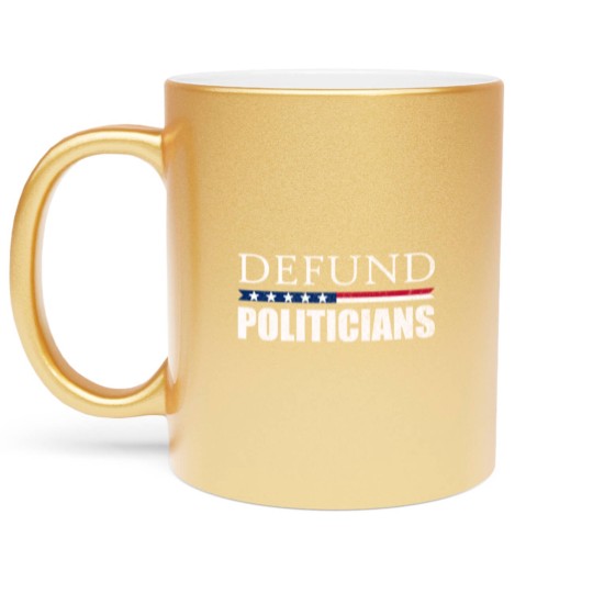 Discover Defund Politicians Anti-Government Libertarian Metallic Mugs