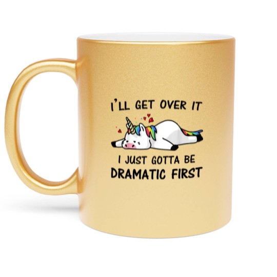 Discover i just need to be dramatic first Metallic Mugs