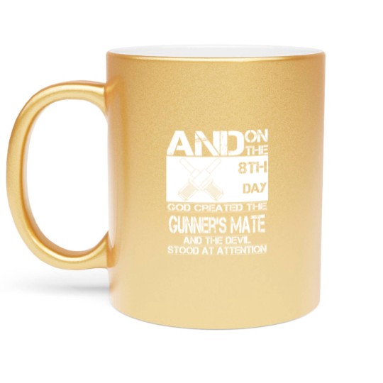 Discover Gunner's mate - On the 8th day God created them Metallic Mugs