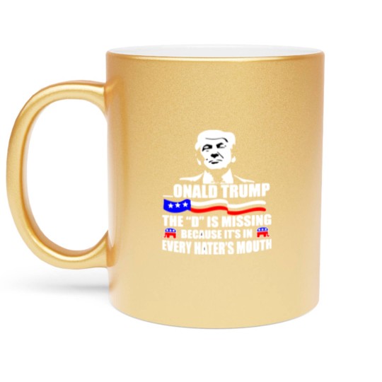 Discover Onald Trump The D Is Missing Metallic Mugs