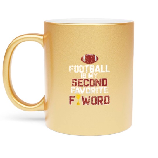 Discover Football is My Second Favorite F-Word Gifts - Football Is My Second Favorite F Word - Metallic Mugs